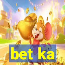 bet ka